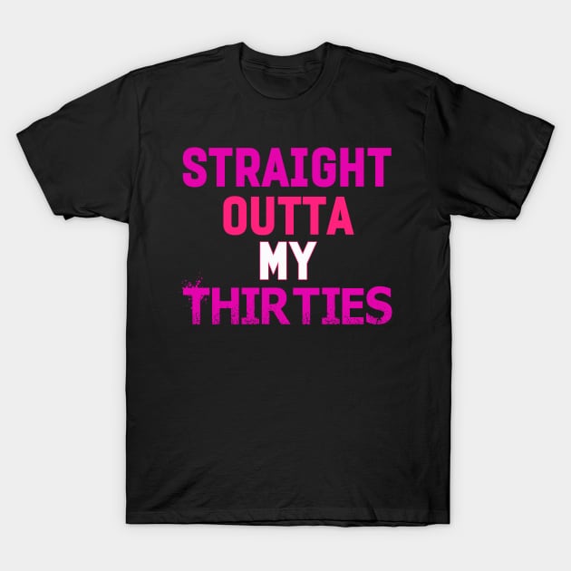 straigth outta my thirties T-Shirt by  Memosh Everything 